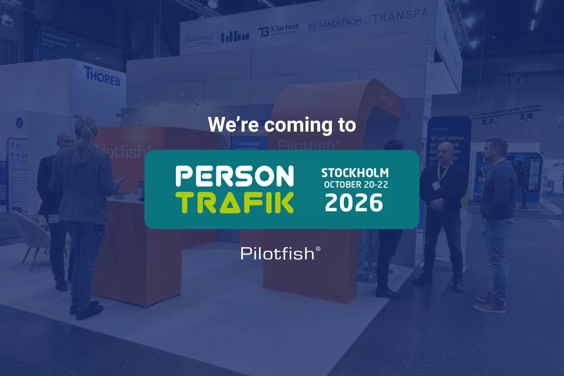 Pilotfish is coming to Persontrafik 2026, 20-22 October at Stockholmsmässan in Älvsjö in Stockholm.